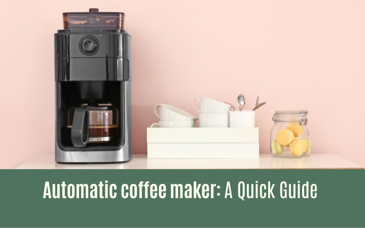 Automatic Coffee Maker: A Quick Guide