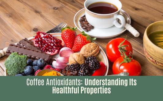 Coffee Antioxidants: Understanding Its Healthful Properties